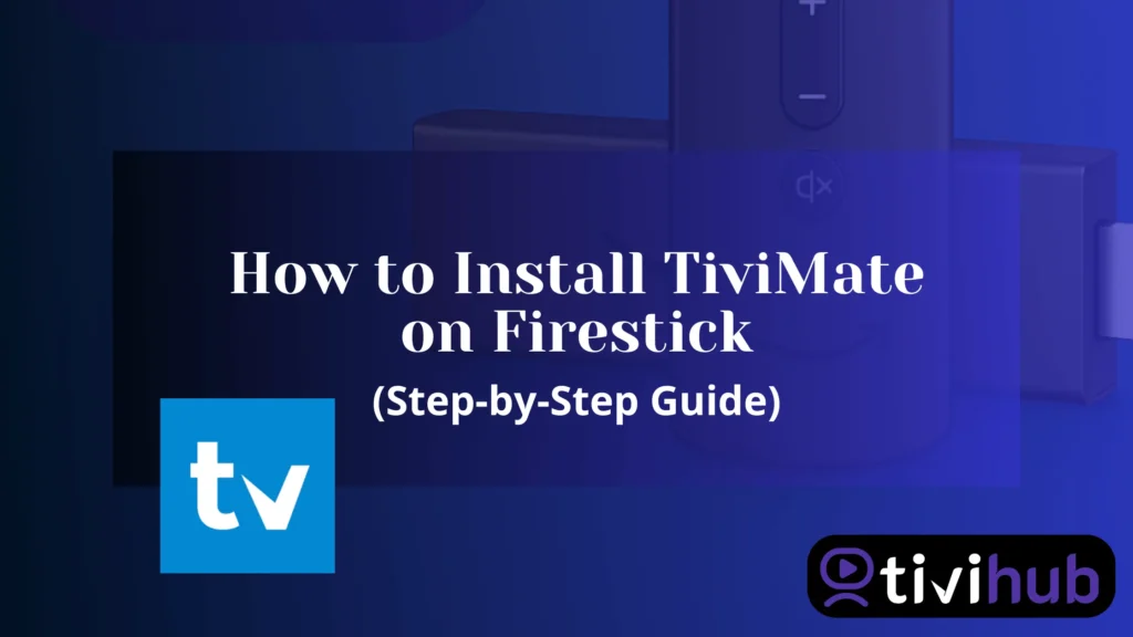 How to Install TiviMate on Firestick